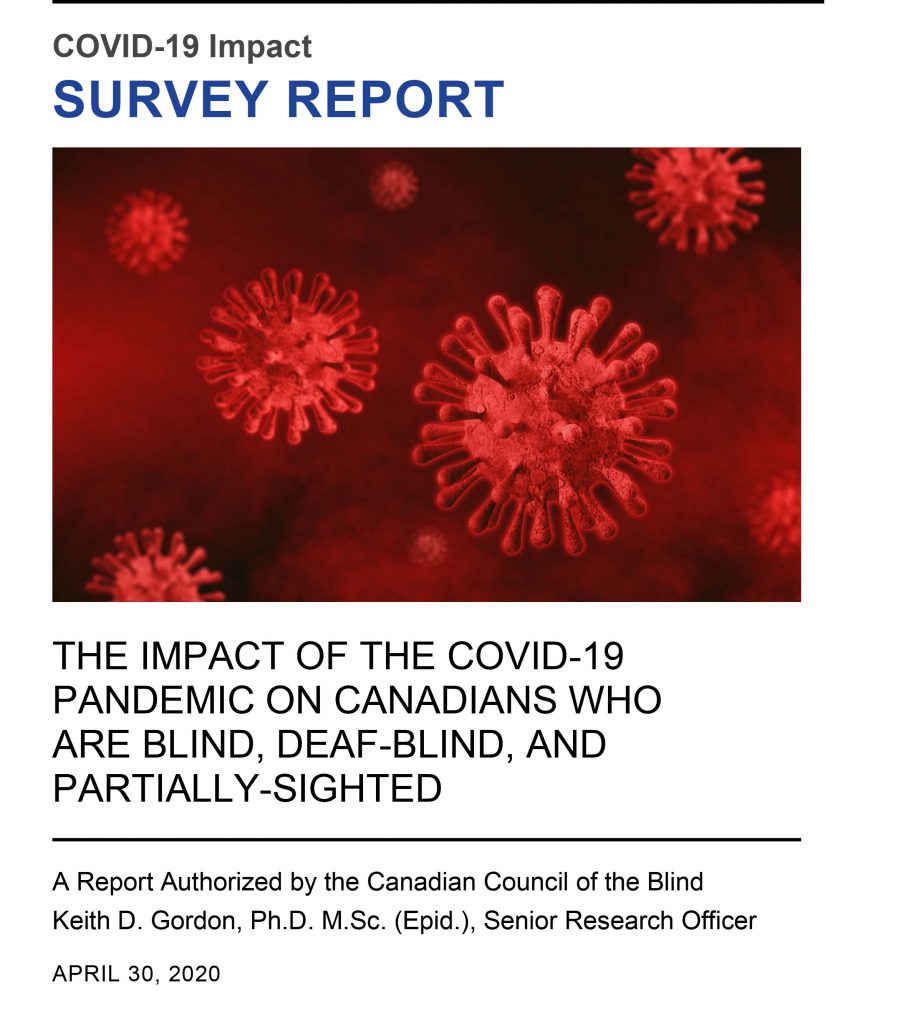 Cover of the COVID-19 Impact Survery Report - The Impact of the COVID-19 pandemic on canadians who are blind, deaf-blind, and partially-sighted.